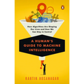 A Human's Guide to Machine Intelligence: How Algorithms Are Shaping Our Lives and How We Can Stay in Control - Paperback