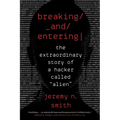 Breaking and Entering: The Extraordinary Story of a Hacker Called "Alien" - Paperback