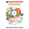 AI Empowered: Pioneering African American Entrepreneurship in the Digital Age - Hardcover