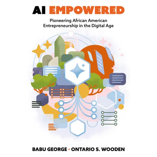 AI Empowered: Pioneering African American Entrepreneurship in the Digital Age - Hardcover