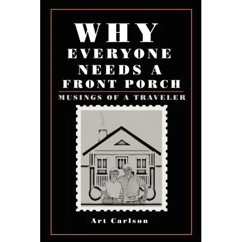 Why Everyone Needs a Front Porch: Musings of a Traveler - Paperback