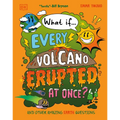 What If... Every Volcano Erupted at Once?: And Other Amazing Earth Questions - Hardcover