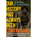 Our History Has Always Been Contraband: In Defense of Black Studies - Paperback