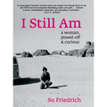I Still Am: A Woman, Pissed-Off & Curious - Paperback