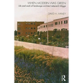 When Modern Was Green: Life and Work of Landscape Architect Leberecht Migge - Paperback