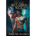 Lone Wolf's Reclaimed Mate: Wolf Shifter Paranormal Romance - Paperback