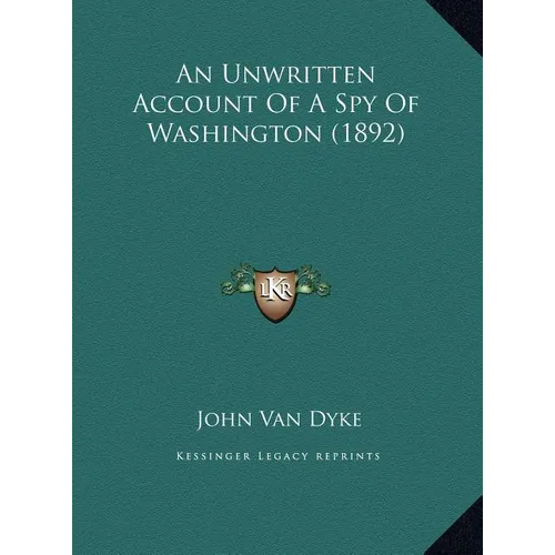 An Unwritten Account Of A Spy Of Washington (1892) - Hardcover