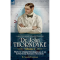 Collected Short Stories Featuring Doctor John Thorndyke Volume 2: Thirteen Criminal Investigations of an Edwardian Forensic Scientist - Paperback