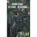 From Stage to Stage...Blossoms - Hardcover