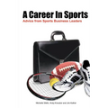 A Career In Sports: Advice from Sports Business Leaders - Paperback