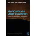 Psychoanalysis Under Occupation: Practicing Resistance in Palestine - Paperback