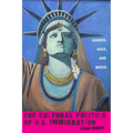 The Cultural Politics of U.S. Immigration: Gender, Race, and Media - Paperback