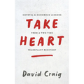 Take Heart: Hopeful & Humorous Lessons From A Two-Time Transplant Recipient - Paperback