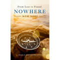 Nowhere (Now Here): From Lost to Found - Paperback