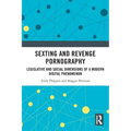 Sexting and Revenge Pornography: Legislative and Social Dimensions of a Modern Digital Phenomenon - Paperback