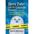 Harry Potter and the Cedarville Censors: Inside the Precedent-Setting Defeat of an Arkansas Book Ban - Paperback