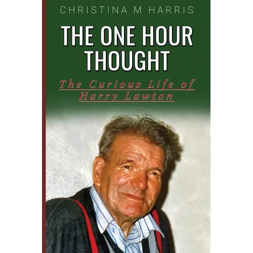 The One Hour Thought: The Curious Life of Harry Lawton - Paperback