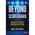 Beyond the Scoreboard: The Ultimate Guide to Sports Event Presentation - Hardcover