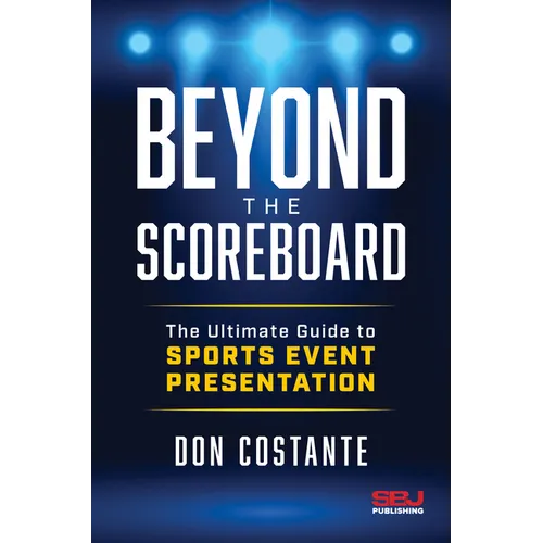 Beyond the Scoreboard: The Ultimate Guide to Sports Event Presentation - Hardcover