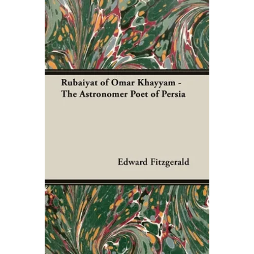 Rubaiyat of Omar Khayyam - The Astronomer Poet of Persia - Hardcover