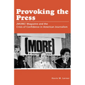 Provoking the Press: (More) Magazine and the Crisis of Confidence in American Journalism - Paperback