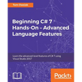 Beginning C# 7 Hands-On - Advanced Language Features: Learn the advanced-level features of C# 7 using Visual Studio 2017 - Paperback