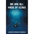 We Are All Made of Scars - Paperback