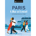 Paris Like a Local: By the People Who Call It Home - Hardcover