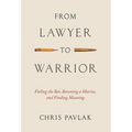 From Lawyer to Warrior: Failing the Bar, Becoming a Marine, and Finding Meaning - Hardcover