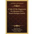 A Tale Of The Huguenots Or, Memoirs Of A French Refugee Family - Paperback