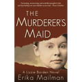 The Murderer's Maid: A Lizzie Borden Novel (Historical Murder Thriller) - Hardcover
