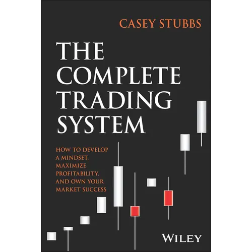 The Complete Trading System: How to Develop a Mindset, Maximize Profitability, and Own Your Market Success - Hardcover