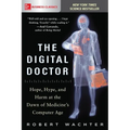 The Digital Doctor: Hope, Hype, and Harm at the Dawn of Medicine's Computer Age - Paperback