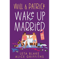 Will & Patrick Wake Up Married, Episodes 1-3: Will & Patrick Wake up Married, Will & Patrick Meet the Family, Will & Patrick Do the Holidays - Paperback
