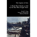 The Capture of Attu: A World War II Battle as Told by the Men Who Fought There - Hardcover