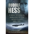 Rudolf Hess: A New Technical Analysis of the Hess Flight, May 1941 - Paperback