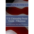 U.S. Citizenship Study Guide - Ukrainian: 100 Questions You Need To Know - Paperback