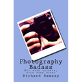 Photography Badass: Get more clients, make more money - Paperback