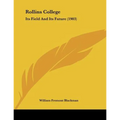 Rollins College: Its Field And Its Future (1903) - Paperback