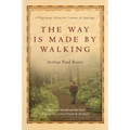 The Way Is Made by Walking: A Pilgrimage Along the Camino de Santiago - Paperback