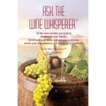 Ask The Wine Whisperer: All the Wine Wisdom You Need to Flabbergast Your Friends, Astound Your Associates, Amaze Your Acquaintances, and Dumbf - Paperback