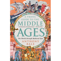 A Travel Guide to the Middle Ages: The World Through Medieval Eyes - Paperback