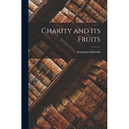 Charity and Its Fruits - Paperback