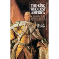 The King Who Lost America: A Portrait of the Life and Times of George III - Paperback