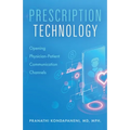 Prescription Technology: Opening Physician-Patient Communication Channels - Paperback