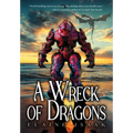 A Wreck of Dragons - Hardcover