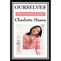 Ourselves: Volume IV of Charlotte Mason's Original Homeschooling Series - Hardcover