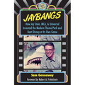 JayBangs: How Jay Stein, MCA, & Universal Invented the Modern Theme Park and Beat Disney at Its Own Game - Paperback