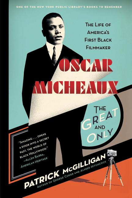 Oscar Micheaux: The Great and Only: The Life of America's First Black Filmmaker - Paperback