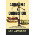 CARANGELO v. CONNECTICUT: A Case of Lifelong Opposition to Government Protected Child Stealing - Paperback